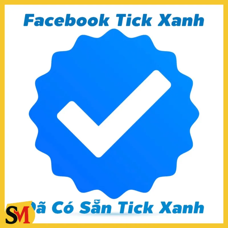 FACEBOOK  CÓ NÚT LÊN TICK XANH DÙNG FB CHÍNH - PHỤ - CHẠY ADS