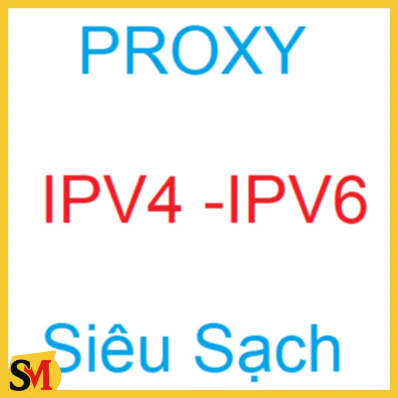 Proxy IPV4, IPV6 Việt Nam, US các loại, siêu sạch chuyên nuôi TK